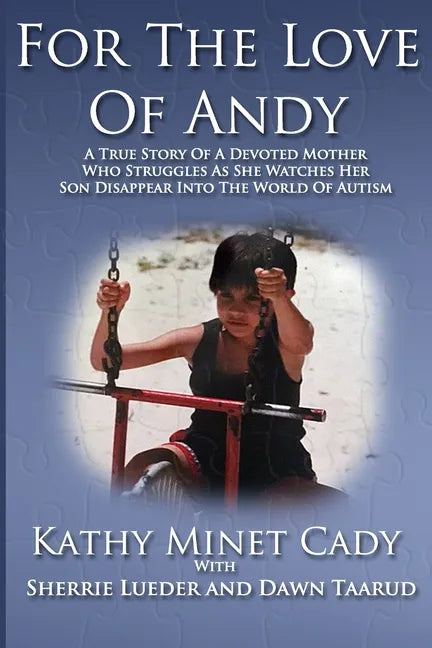 For The Love Of Andy: A True Story Of A Mother Who Struggles As She Watches Her Son Disappear Into The World Of Autism - Paperback
