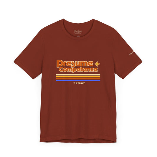 Presume Competence - Adult Unisex Jersey Tee