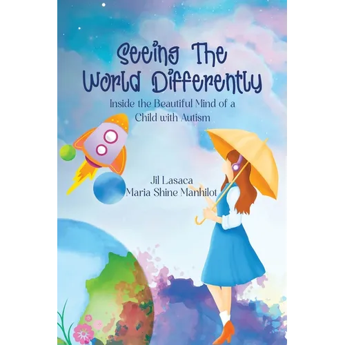 Seeing the World Differently: Inside the Beautiful Mind of a Child with Autism - Paperback