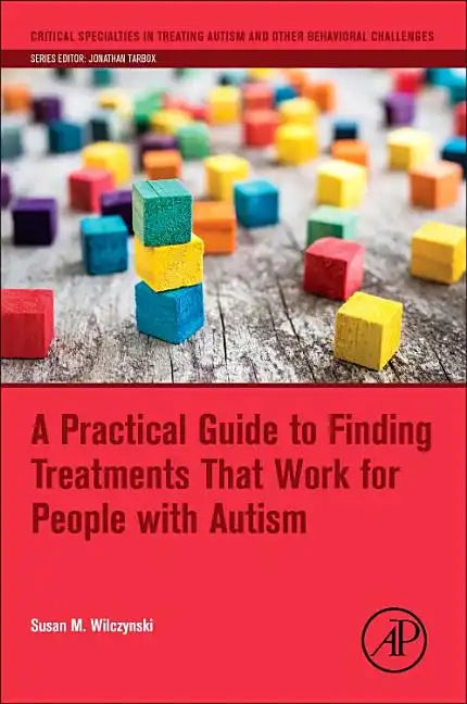 A Practical Guide to Finding Treatments That Work for People with Autism - Paperback
