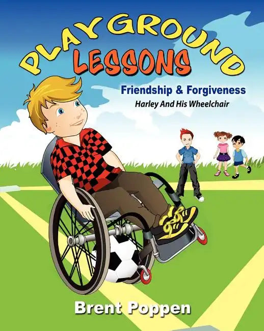 Playground Lessons-Friendship and Forgiveness: Harley and His Wheelchair - Paperback