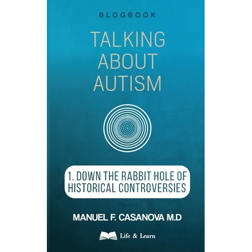 Paperback book cover: Talking About Autism, 1. Down the Rabbit Hole of Historical Controversies