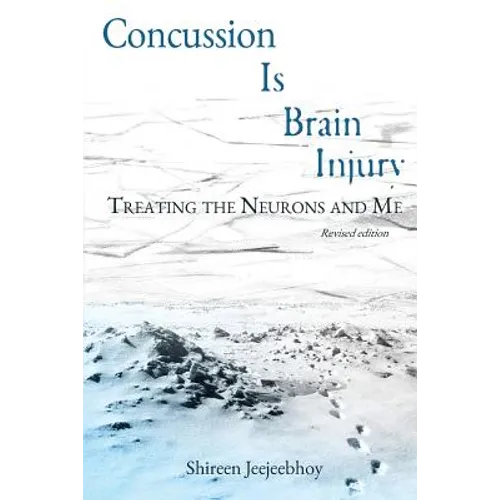 Paperback book titled “Concussion Is Brain Injury” with subtitle “Treating the Neurons and Me”.