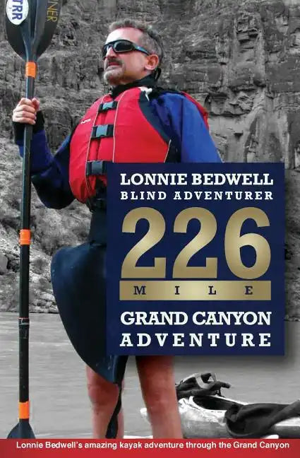 226: How I Became the First Blind Person to Kayak the Grand Canyon - Paperback