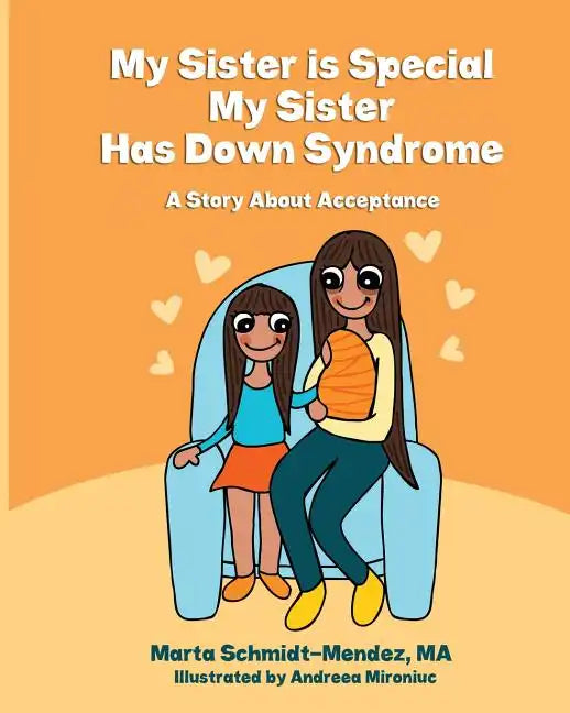 My Sister is Special, My Sister Has Down Syndrome: A Story About Acceptance - Paperback