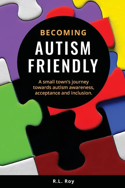 Becoming Autism Friendly: A small town's journey towards autism awareness, acceptance and inclusion. - Paperback