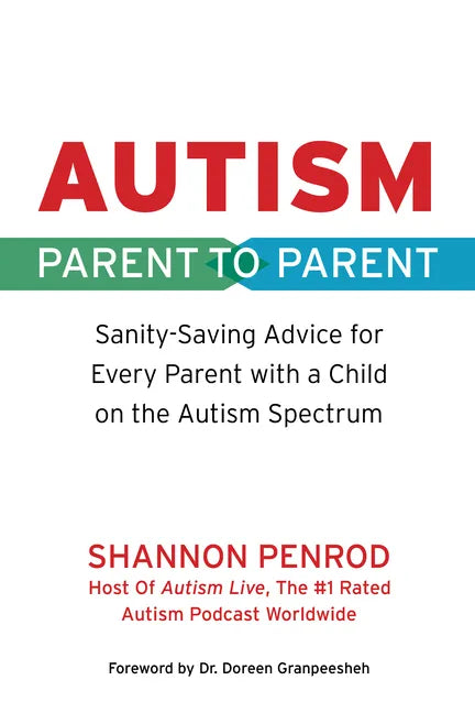 Autism: Parent to Parent: Sanity Saving Advice for Every Parent with a Child on the Autism Spectrum - Paperback