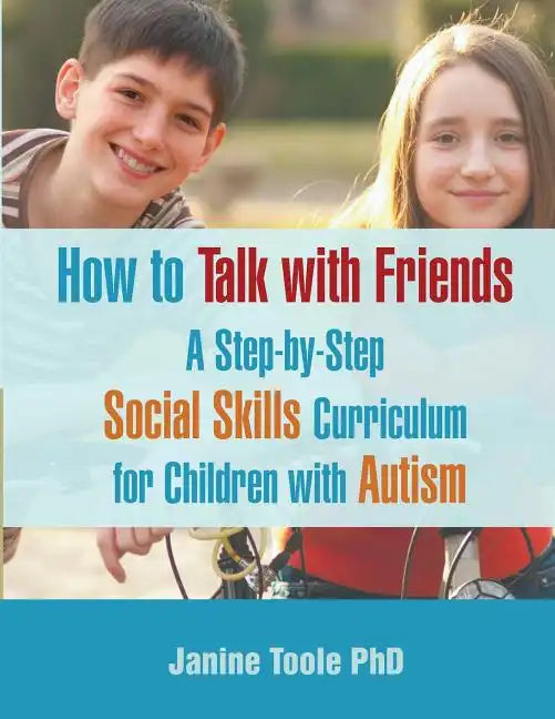 How to Talk with Friends: A Step-by-Step Social Skills Curriculum for Children with Autism - Paperback