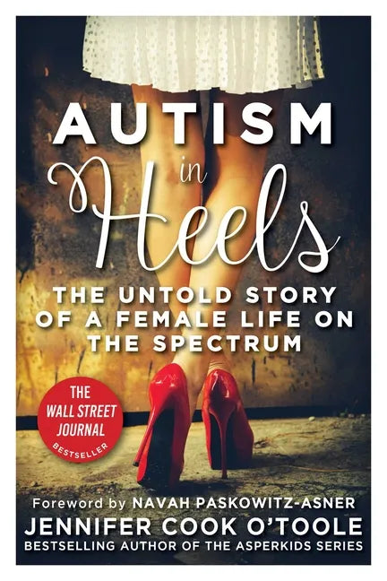 Autism in Heels: The Untold Story of a Female Life on the Spectrum - Paperback