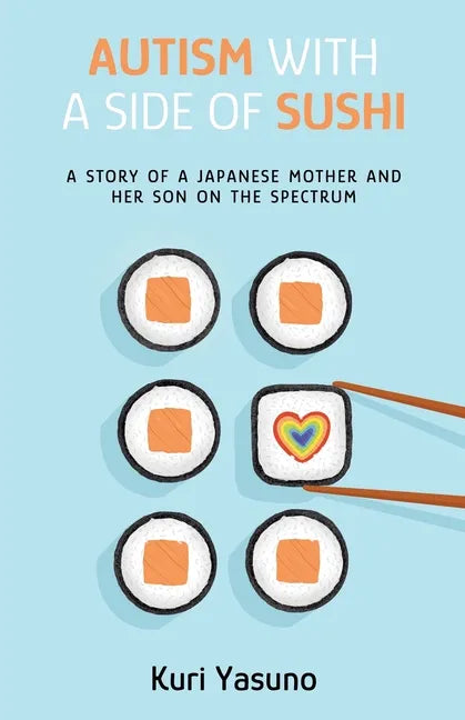 Autism with a Side of Sushi: A Story of a Japanese Mother and Her Son on the Spectrum - Paperback