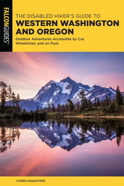 The Disabled Hiker's Guide to Western Washington and Oregon: Outdoor Adventures Accessible by Car, Wheelchair, and on Foot - Paperback