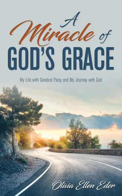 A Miracle of God's Grace: My Life with Cerebral Palsy and My Journey with God - Paperback