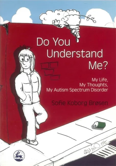 Do You Understand Me?: My Life, My Thoughts, My Autism Spectrum Disorder - Paperback