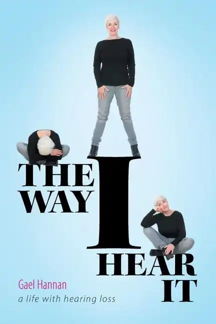 Book cover of 'The Way I Hear It' by Gael Hannan with a person standing on a letter 'T'.
