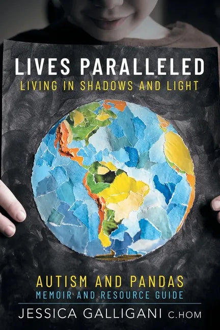 Lives Paralleled: Living in Shadows and Light - Autism and PANDAS Memoir and Resource Guide - Paperback