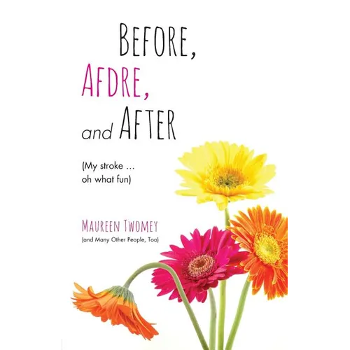 Paperback book cover with colorful flowers and text 'BEFORE, AFTER, and AFTER'