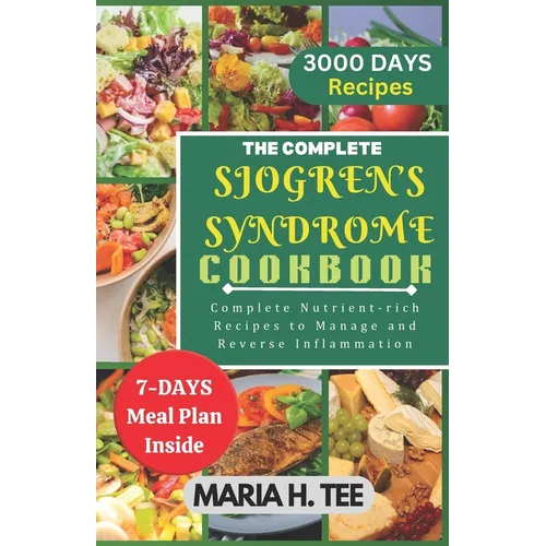 The Complete Sjogren's Syndrome Cookbook: Complete Nutrient-rich Recipes to Managing and Reverse Inflammation - Paperback Books by splitShops