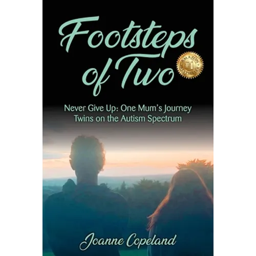 Footsteps of Two: Never Give Up: One Mum's Journey Twins on the Autism Spectrum - Paperback