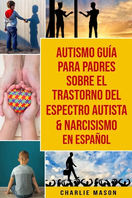 Autismo Guía Para Padres Sobre El Trastorno Del Espectro Autista & Narcisismo En Español - Paperback