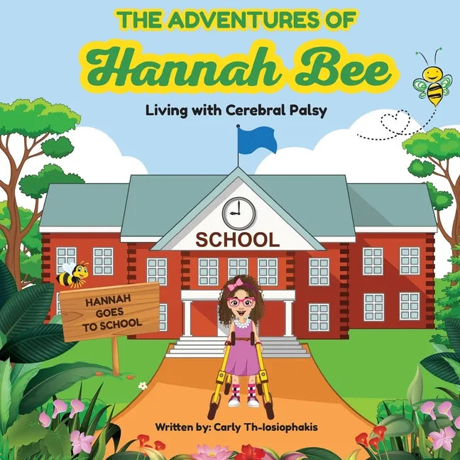 The Adventures of Hannah Bee - Living with Cerebral Palsy: Hannah Goes To School - Paperback