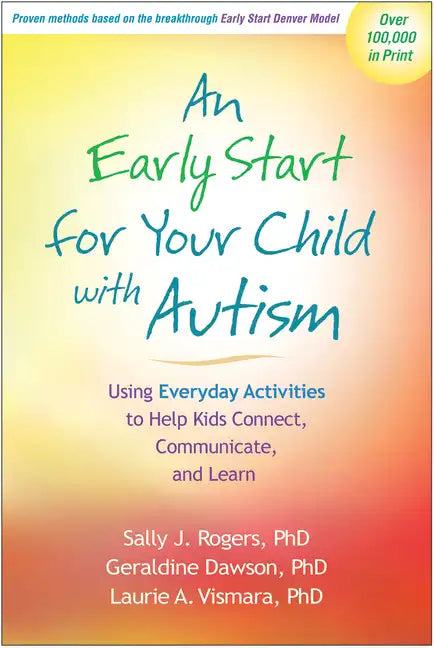 An Early Start for Your Child with Autism: Using Everyday Activities to Help Kids Connect, Communicate, and Learn - Hardcover