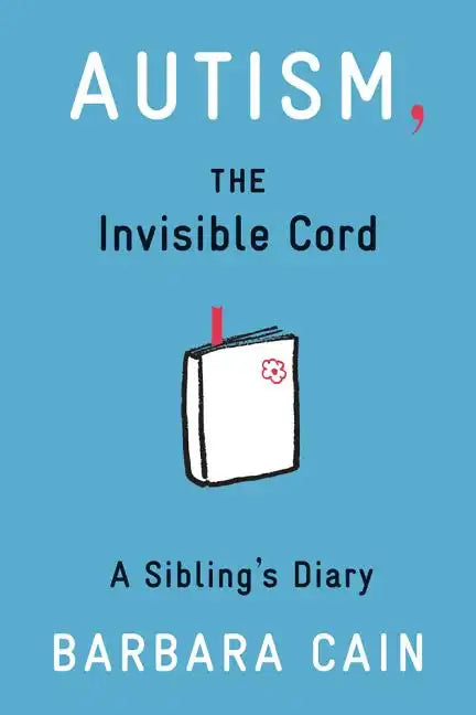 Autism, the Invisible Cord: A Sibling's Diary - Paperback