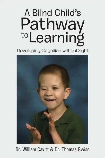 A Blind Child's Pathway to Learning: Developing Cognition Without Sight - Paperback
