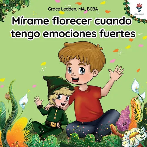 Mírame florecer cuando tengo emociones fuertes: Una historia de afrontamiento para niños con autismo sobre cómo gestionar las emociones, practicar hab - Paperback
