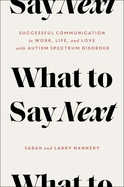 What to Say Next: Successful Communication in Work, Life, and Love--With Autism Spectrum Disorder - Hardcover