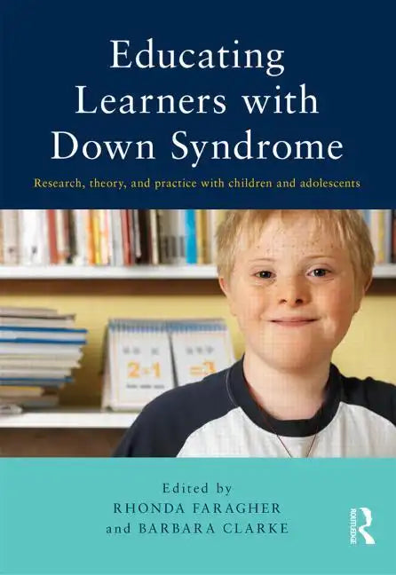 Educating Learners with Down Syndrome: Research, theory, and practice with children and adolescents - Paperback