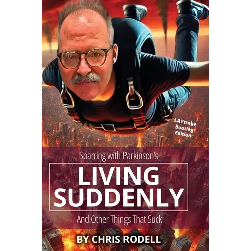 Paperback book cover: Living Suddenly, Sparring with Parkinson's, Chris Rodell