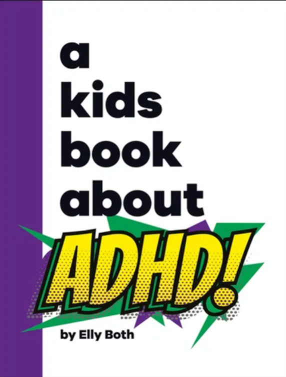Book cover with text 'a kids book about ADHD! by Elly Both' on a white background with purple and green accents.