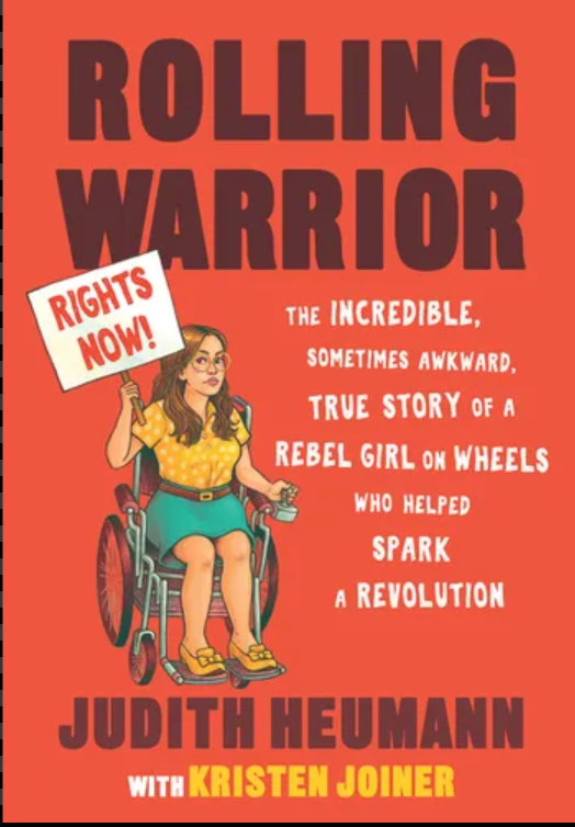 Illustration of Judy Heumann using a manual wheelchair holding a sign that says "Rights Now!" Rolling Warrior (Large Print Edition): The Incredible, Sometimes Awkward, True Story of a Rebel Girl on Wheels Who Helped Spark a Revolution 