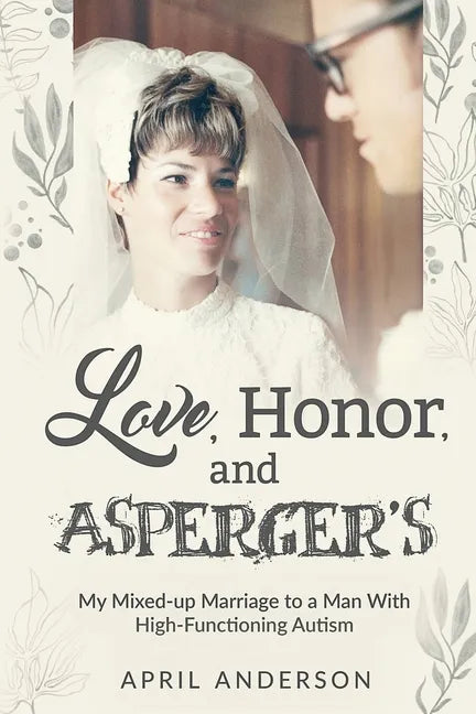 Love, Honor, and Asperger's: My Mixed-up Marriage to a Man With High-Functioning Autism - Paperback
