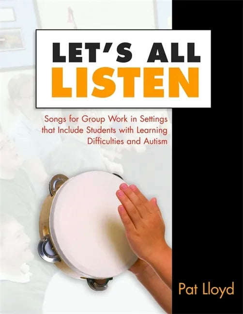 Let's All Listen: Songs for Group Work in Settings That Include Students with Learning Difficulties and Autism [With CD] - Paperback