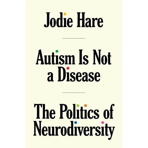 Paperback book cover by Jodie Haje: Autism Is Not a Disease; The Politics of Neurodiversity