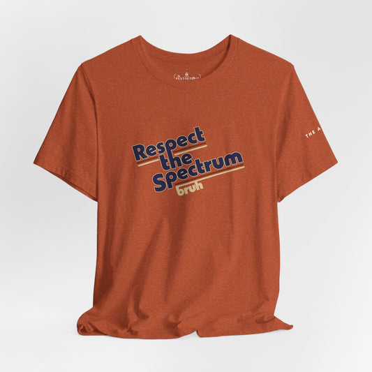 Respect the Spectrum, Bruh - Adult Unisex Jersey Tee