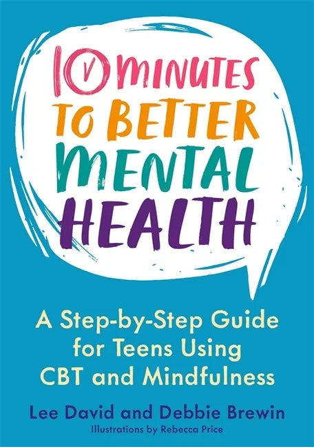 Paperback mental health guide for teens: 10 Minutes to Better Mental Health, CBT & mindfulness