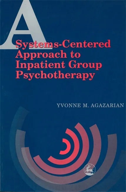 A System-Centered Approaches to Inpatient Group Psychotherapy: Introducing Children and Young People to Their Autism Spectrum Disorder - Paperback