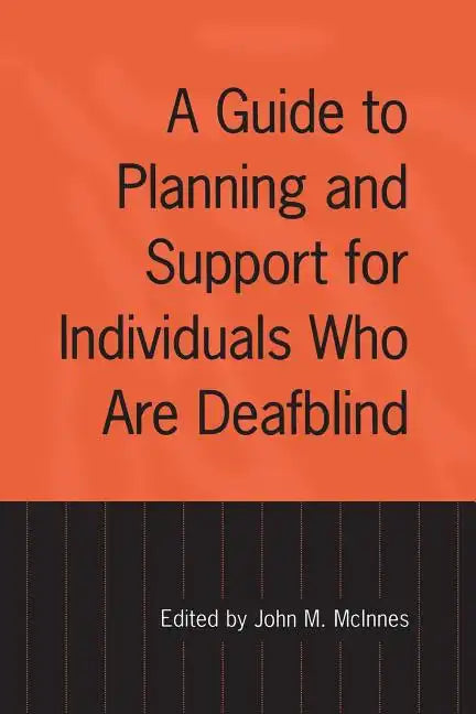A Guide to Planning and Support for Individuals Who Are Deafblind - Paperback