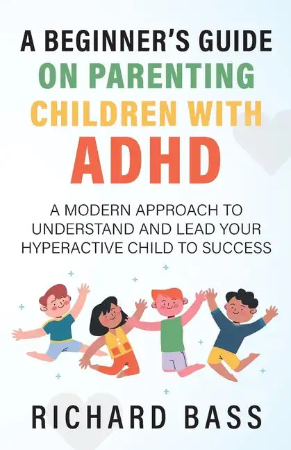 A Beginner's Guide on Parenting Children with ADHD - Paperback Books by splitShops