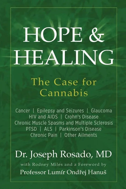 Hope & Healing, The Case for Cannabis: Cancer Epilepsy and Seizures Glaucoma HIV and AIDS Crohn's Disease Chronic Muscle Spasms and Multiple Sclerosis - Paperback