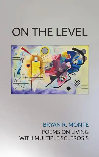 On the Level: Poems on Living with Multiple Sclerosis - Hardcover
