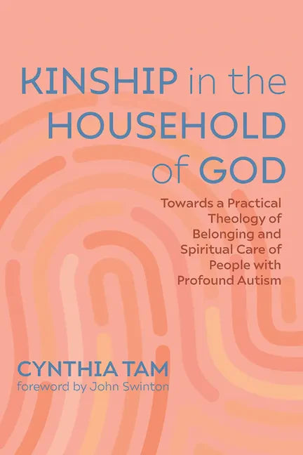 Kinship in the Household of God: Towards a Practical Theology of Belonging and Spiritual Care of People with Profound Autism - Hardcover
