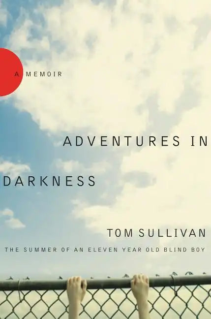 Adventures in Darkness: The Summer of an Eleven-Year-Old Blind Boy - Paperback