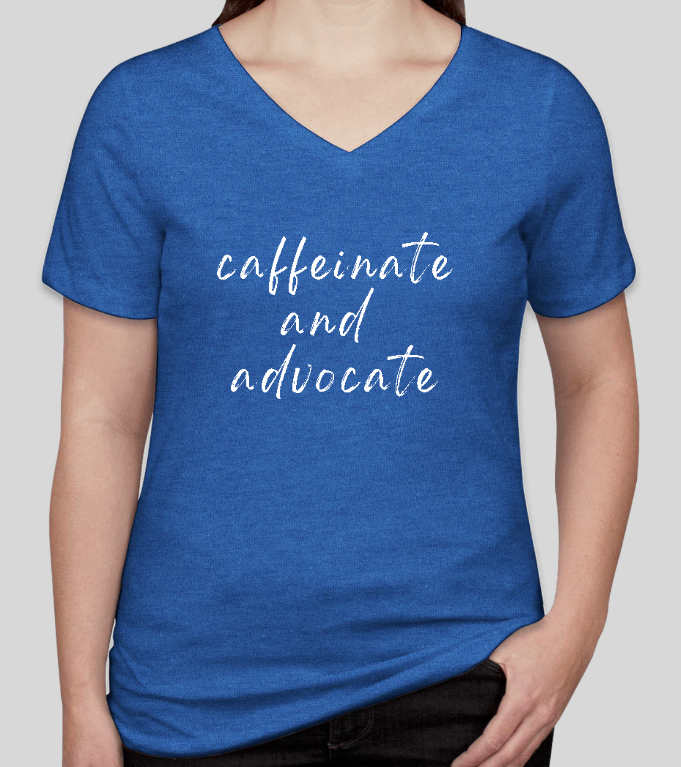 Blue V-neck T-shirt with 'caffeinate and advocate' script text on chest