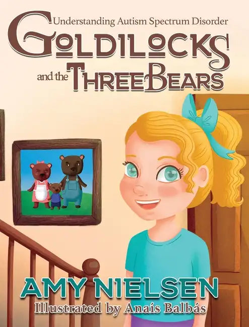 Goldilocks and the Three Bears: Understanding Autism Spectrum Disorder - Hardcover