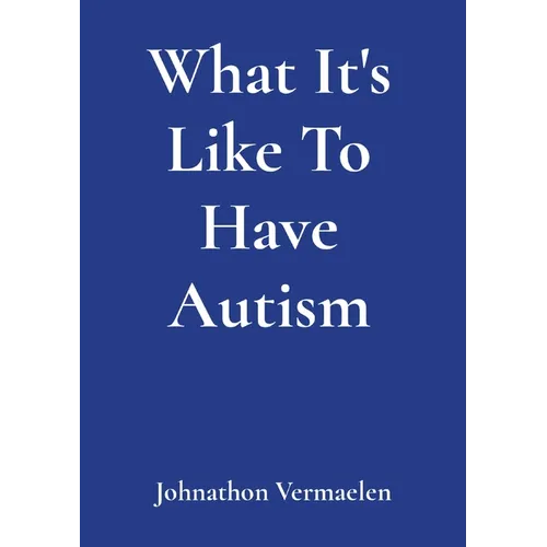 Paperback book, blue cover with white title text: What It's Like To Have Autism