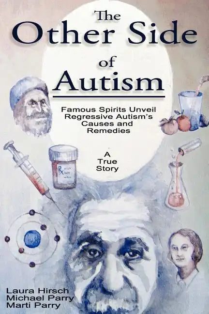 The Other Side of Autism: Famous Spirits Unveil Regressive Autism's Causes and Remedies - Paperback