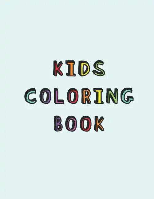 Kids Coloring Book: Simple calming colouring book for children with Autism or Aspergers Syndrome A relaxing Cognitive, social and mental d - Paperback